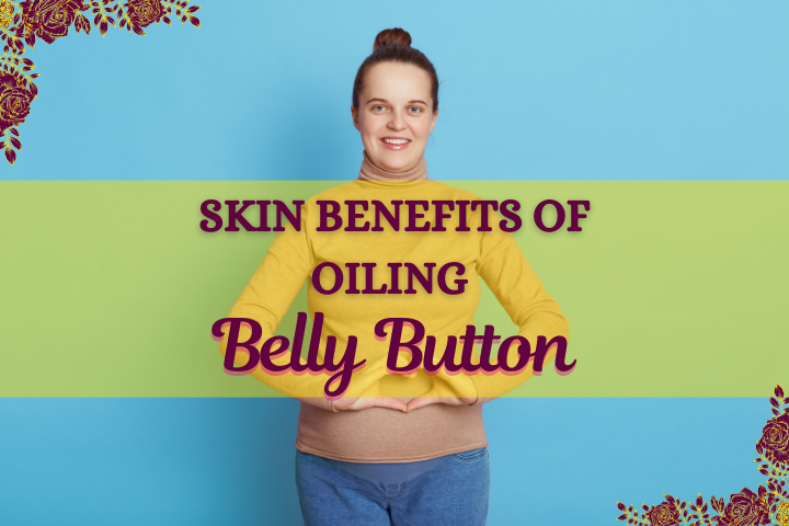 oiling belly button benefits