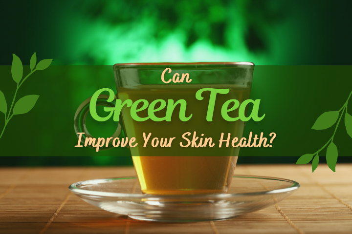 green tea for skin