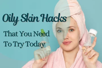 oily skin hacks